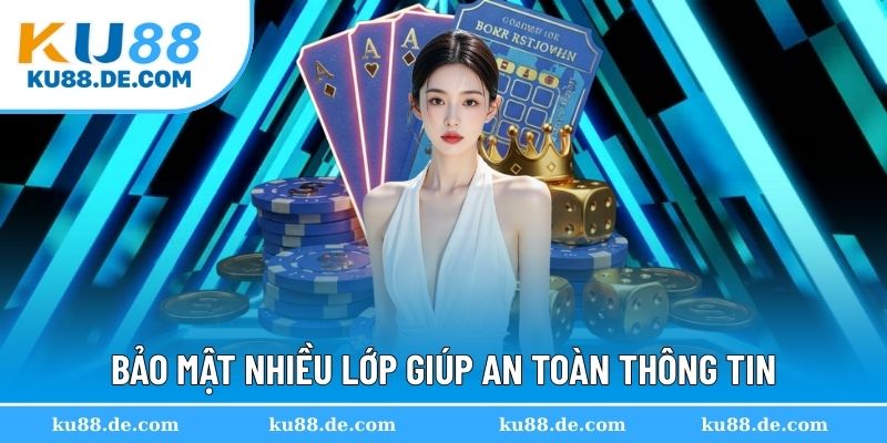 Bảo mật nhiều lớp giúp an toàn thông tin