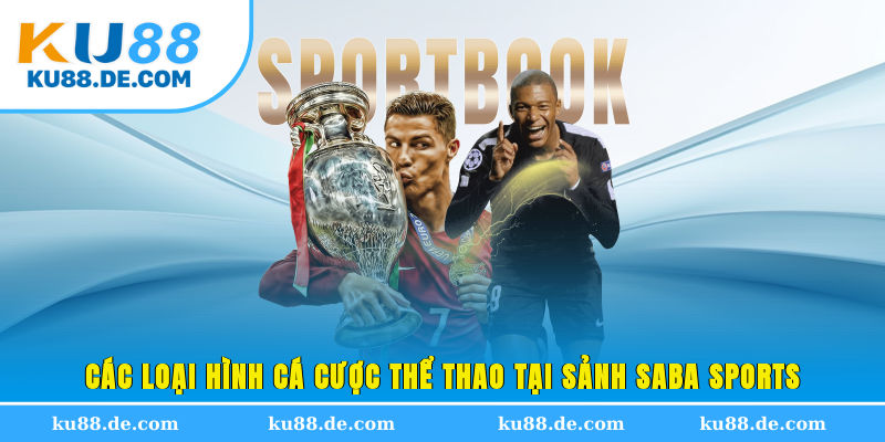 Các loại hình cá cược thể thao tại sảnh SABA Sports