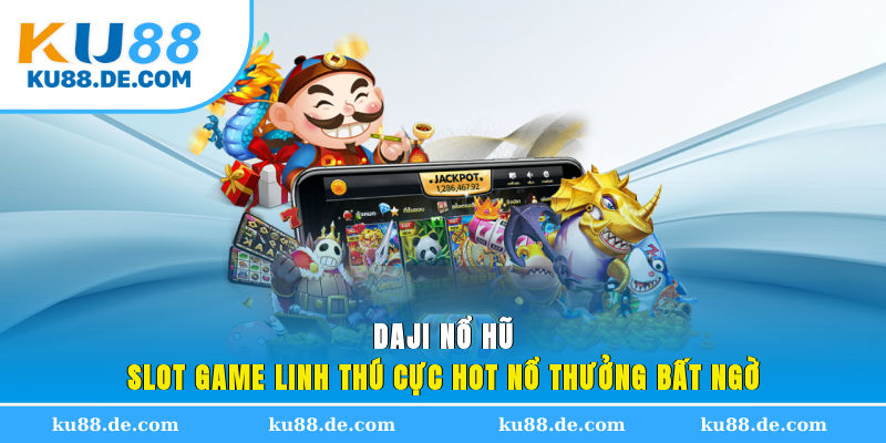 DaJi Nổ Hũ - Game chơi với biểu tượng linh thú huyền bí