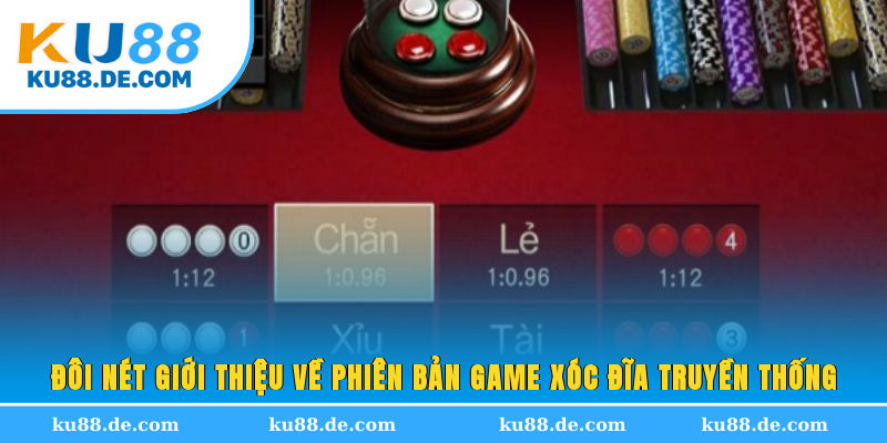 Đôi nét giới thiệu về phiên bản game Xóc Đĩa truyền thống