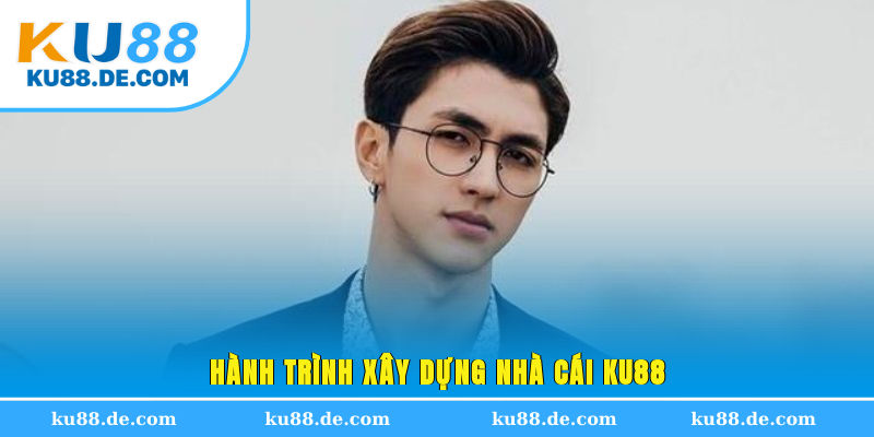Hành trình xây dựng nhà cái KU88