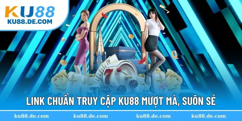 Cập nhật link mới KU88 không lo bị chặn
