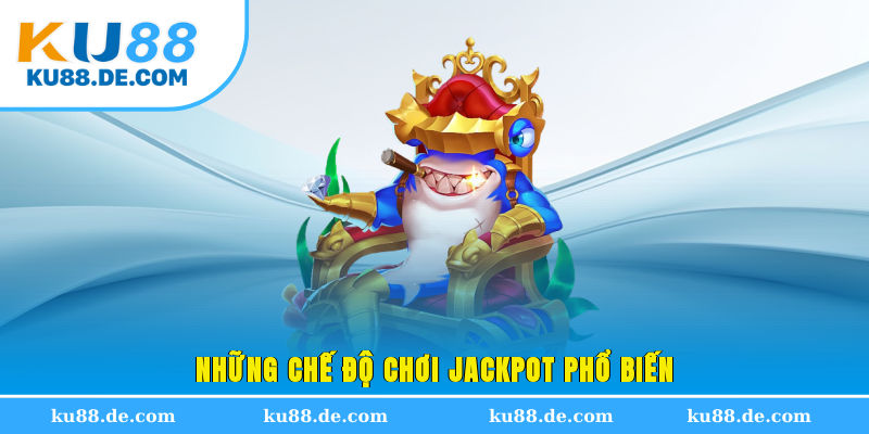 Những chế độ chơi Jackpot phổ biến
