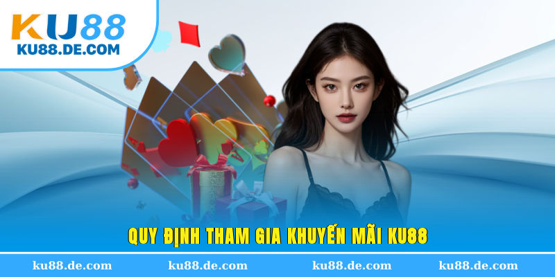 Quy định tham gia khuyến mãi KU88
