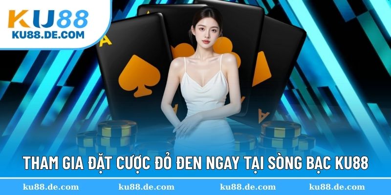 Tham gia đặt cược đỏ đen ngay tại sòng bạc KU88