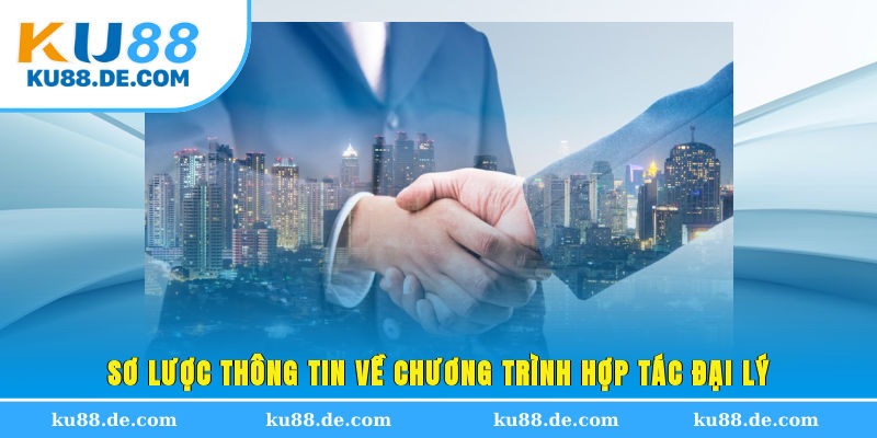 Sơ lược thông tin về chương trình hợp tác đại lý